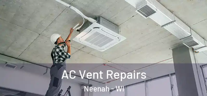  AC Vent Repairs Neenah - WI