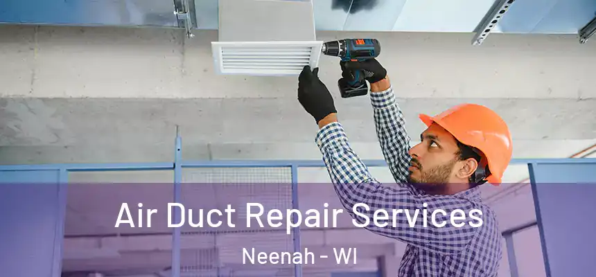  Air Duct Repair Services Neenah - WI