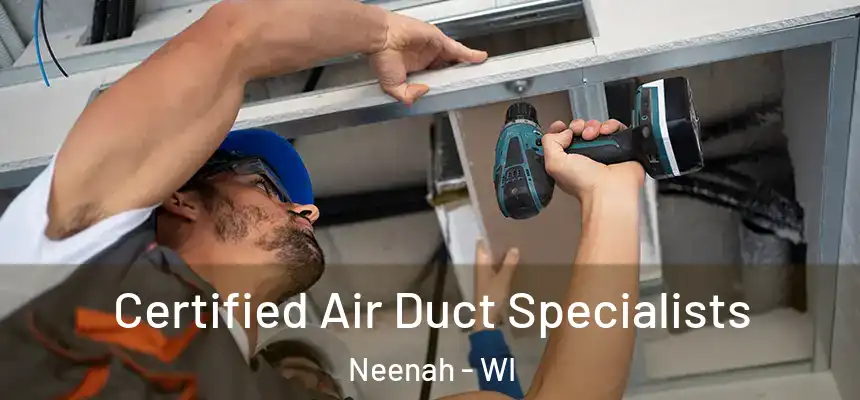 Certified Air Duct Specialists Neenah - WI