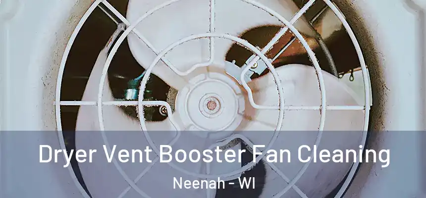 Dryer Vent Booster Fan Cleaning Neenah - WI