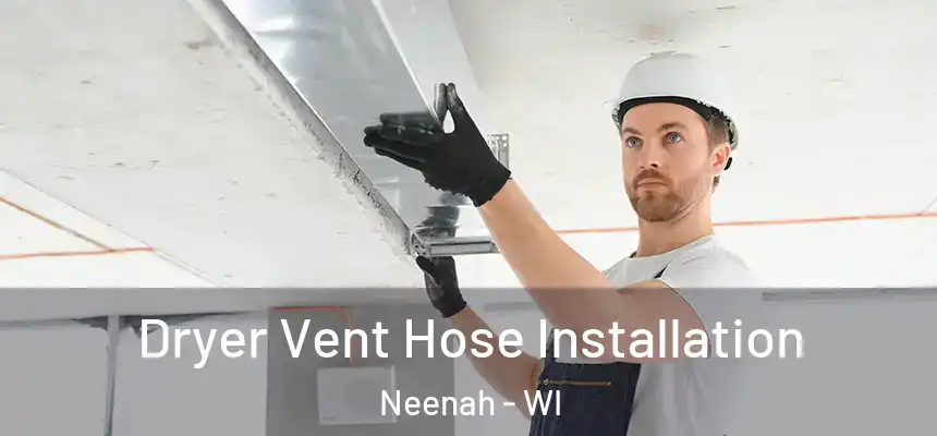  Dryer Vent Hose Installation Neenah - WI