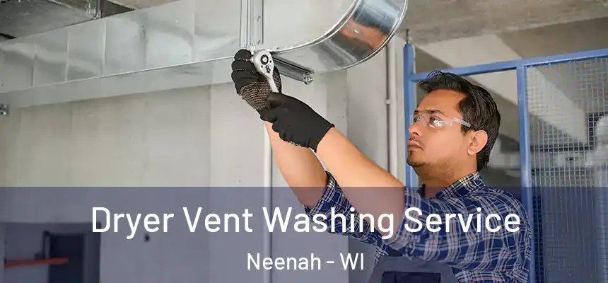  Dryer Vent Washing Service Neenah - WI