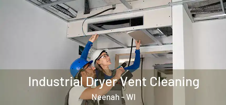  Industrial Dryer Vent Cleaning Neenah - WI