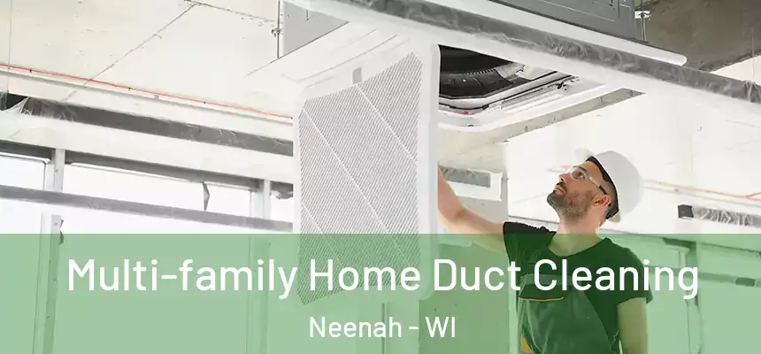 Multi-family Home Duct Cleaning Neenah - WI