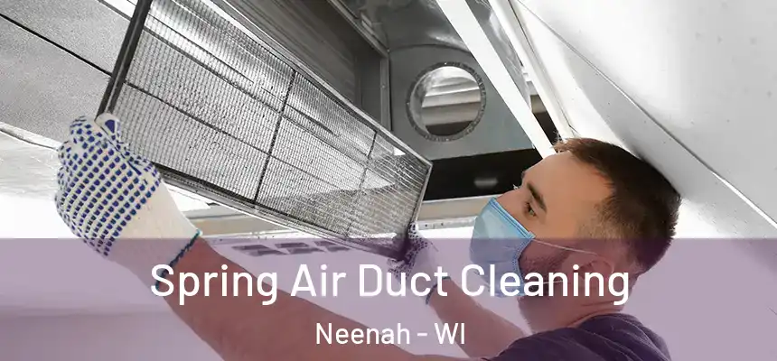  Spring Air Duct Cleaning Neenah - WI