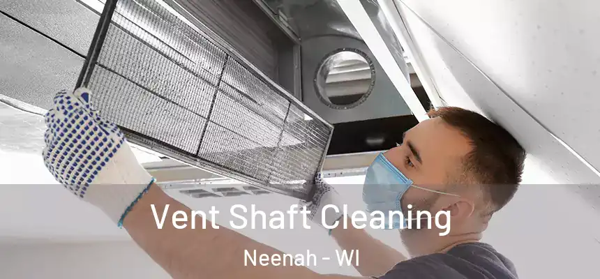  Vent Shaft Cleaning Neenah - WI