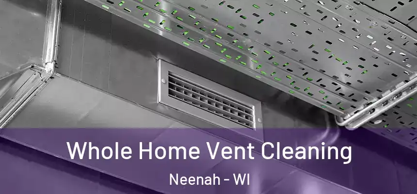  Whole Home Vent Cleaning Neenah - WI